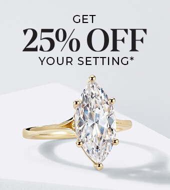 Get 25% Off your setting* Get 25% Off your setting*