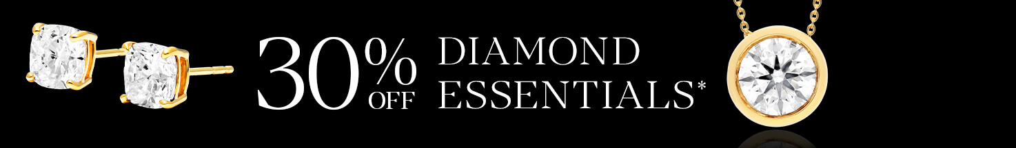 30% Off* Diamond Essentials